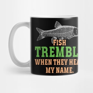 fish tremble when they hear my name Mug